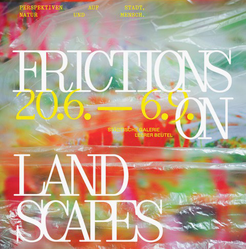 Einladung Ausstellung Frictions on Landscapes